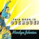 Marilyn Johnson, Hillary Huber - This Book Is Overdue! Lib/E: How Librarians and Cybrarians Can Save Us All (Hörbuch)