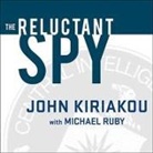John Kiriakou, Michael Ruby - The Reluctant Spy: My Secret Life in the Cia's War on Terror (Audio book)