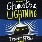 Trevor Byrne, John Lee - Ghosts and Lightning Lib/E (Audio book)