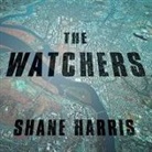 Shane Harris, Kirby Heyborne - The Watchers Lib/E: The Rise of America's Surveillance State (Hörbuch)
