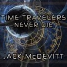 Jack McDevitt, Paul Boehmer - Time Travelers Never Die (Audiolibro)