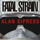 Alan Sipress, George K. Wilson - The Fatal Strain Lib/E: On the Trail of Avian Flu and the Coming Pandemic (Audio book)