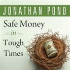 Jonathan D. Pond, Dick Hill - Safe Money in Tough Times Lib/E: Everything You Need to Know to Survive the Financial Crisis (Hörbuch)