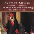 Rudyard Kipling, Rebecca Burns - The Man Who Would Be King and Other Stories, with eBook (Audio book)
