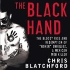 Chris Blatchford, Paul Boehmer - The Black Hand: The Bloody Rise and Redemption of Boxer Enriquez, a Mexican Mob Killer (Audio book)