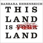 Barbara Ehrenreich, Cassandra Campbell - This Land Is Their Land Lib/E (Audio book)