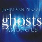 James Van Praagh, Lloyd James - Ghosts Among Us Lib/E: Uncovering the Truth about the Other Side (Hörbuch)
