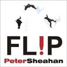 Peter Sheahan, Simon Vance - Flip Lib/E: How to Turn Everything You Know on Its Head---And Succeed Beyond Your Wildest Imaginings (Audio book)