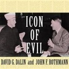 David G. Dalin, John F. Rothmann, Michael Prichard - Icon of Evil Lib/E: Hitler's Mufti and the Rise of Radical Islam (Audio book)