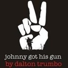 Dalton Trumbo, William Dufris - Johnny Got His Gun Lib/E (Hörbuch)