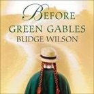 Budge Wilson, Renée Raudman - Before Green Gables (Audio book)