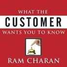 Ram Charan, Dick Hill - What the Customer Wants You to Know Lib/E: How Everybody Needs to Think Differently about Sales (Hörbuch)