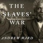 Andrew Ward, Richard Allen - The Slaves' War Lib/E: The Civil War in the Words of Former Slaves (Audio book)