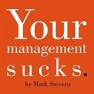 MARK STEVENS, Alan Sklar - Your Management Sucks: Why You Have to Declare War on Yourself...and Your Business (Audio book)