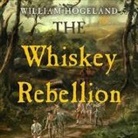 William Hogeland, Simon Vance - The Whiskey Rebellion Lib/E: George Washington, Alexander Hamilton, and the Frontier Rebels Who Challenged America's Newfound Sovereignty (Audiolibro)