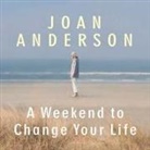 Joan Anderson, Renée Raudman - A Weekend to Change Your Life Lib/E: Find Your Authentic Self After a Lifetime of Being All Things to All People (Audio book)