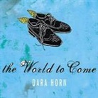 Dara Horn, William Dufris - The World to Come (Livre audio)