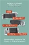 Catherine McDowell, Philip Towner - The Rewards of Learning Greek and Hebrew: Discovering the Richness of the Bible in Its Original Languages