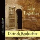 Dietrich Bonhoeffer, Paul Michael - Life Together Lib/E: The Classic Exploration of Faith in Community (Audio book)
