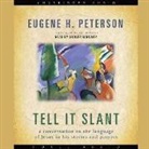 Eugene Peterson, Eugene H. Peterson, Grover Gardner - Tell It Slant Lib/E: A Conversation on the Language of Jesus in His Stories and Prayers (Hörbuch)