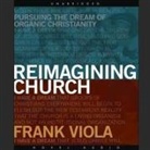 Frank Viola, Lloyd James - Reimagining Church Lib/E: Pursuing the Dream of Organic Christianity (Audiolibro)