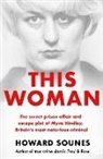 Howard Sounes, Sounes Howard - This Woman: The secret prison affair and escape plot of Myra