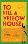 Sussie Anie - To Fill a Yellow House