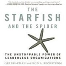 Rod A. Beckstrom, Ori Brafman, Sean Pratt - The Starfish and the Spider Lib/E: The Unstoppable Power of Leaderless Organizations (Audiolibro)