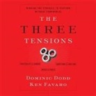 Dominic Dodd, Ken Favaro, Lloyd James - The Three Tensions Lib/E: Winning the Struggle to Perform Without Compromise (Hörbuch)