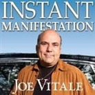 Joe Vitale, Joe Vitale - Instant Manifestation Lib/E: The Real Secret to Attracting What You Want Right Now (Hörbuch)