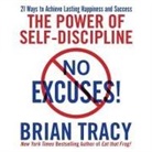 Brian Tracy, Brian Tracy - No Excuses! Lib/E: The Power of Self-Discipline; 21 Ways to Achieve Lasting Happiness and Success (Audiolibro)