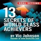 Vic Johnson, Lloyd James, Sean Pratt - Goal Setting Lib/E: 13 Secrets of World Class Achievers (Hörbuch)