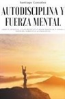 Gonz&amp;, Santiago González - Autodisciplina y fuerza mental