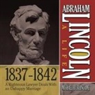 Michael Burlingame, Lloyd James, Sean Pratt - Abraham Lincoln: A Life 1837-1842 Lib/E: A Righteous Lawyer Deals with an Unhappy Marriage (Hörbuch)
