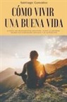 Gonz&amp;, Santiago González - C&#243;mo vivir una buena vida