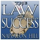 Napoleon Hill, Grover Gardner - The Law Success: From the Master Mind to the Golden Rule (in Sixteen Lessons) (Hörbuch)