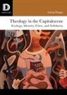 Joerg Rieger, Scott A Kirkland, Scott A. Kirkland, Ashley John Moyse - Theology in the Capitalocene