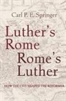 Carl P E Springer, Carl P. E. Springer - Luther's Rome, Rome's Luther