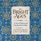 Matthew Gabriele, David M. Perry - The Bright Ages: A New History of Medieval Europe (Hörbuch)