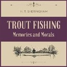 H. T. Sheringham, Rafe Beckley - Trout Fishing Lib/E: Memories and Morals (Audio book)