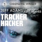 Jeff Adams, Kirt Graves - Tracker Hacker Lib/E (Audio book)