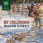 Maxim Gorky, Nicholas Boulton - My Childhood (Hörbuch)