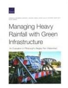 Craig A Bond, Craig A. Bond, David Catt, Jordan Fischbach, Jordan R Fischbach, Jordan R. Fischbach... - Managing Heavy Rainfall with Green Infrastructure