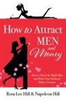 Napoleon Hill, Rosa Lee Hill - How to Attract Men and Money
