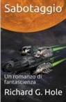 Richard G. Hole - Sabotaggio
