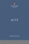 Patrick Schreiner - Acts: The Christian Standard Commentary