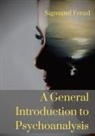 Sigmund Freud - A General Introduction to Psychoanalysis: A set of lectures given by Psychoanalyst and founder of the Psychoanalytic theory Sigmund Freud, offering an