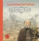 Angel Simón, Ángel Simón, Àlex Tovar, Alejandro Tovar Aparicio, Jordi Vila Delclòs, Jordi Vila I. Delclòs - Ildefonso Cerdà: La Ciudad del Futuro