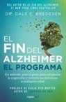 Dale Bredesen, Dale E. Bredesen - El fin del alzheimer. El programa / The End of Alzheimer's Program: The First Protocol to Enhance Cognition and Reverse Decline at Any Age