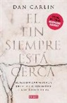 Dan Carlin - El fin siempre está cerca: Los momentos apocalípticos de la historia desde la Edad del Bronce hasta la era nuclear